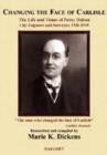 Image for Changing the Face of Carlisle : The Life and Times of Percy Dalton, City Engineer and Surveyor, 1926-1949