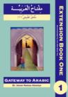 Image for Gateway to Arabic  : for learners of Arabic who have completed &#39;Gateway to Arabic book two&#39;Extension book 1 : Bk. 1 : First Extension