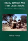 Image for Tombs, Temples and their Orientations : A New Perspective on Mediterranean Prehistory