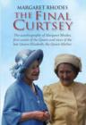 Image for The final curtsey  : the autobiography of Margaret Rhodes, first cousin of the Queen and niece of the late Queen Elizabeth the Queen Mother