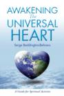 Image for Awakening the universal heart  : a guide for spiritual activists