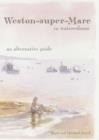 Image for Weston-super-Mare in Watercolours : An Alternative Guide