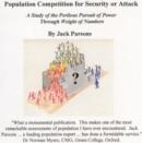 Image for Population Competition for Security or Attack : A Study of the Perilous Pursuit of Power Through Weight of Numbers