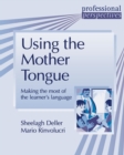 Image for Using the mother tongue  : making the most of the learner&#39;s language