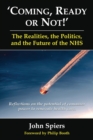 Image for &#39;Coming, ready or not!&#39;  : the realities, the politics, and the future of the NHS