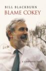 Image for Blame Cokey : A Lawyer&#39;s Tale