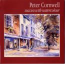 Image for Peter Cornwell : Success with Watercolour