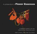 Image for A Compendium of Flower Essences : A Beginner&#39;s Guide to the New Essences from Around the World