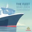 Image for The Fleet 1840-2004 : Cunard&#39;s Flagships and Floating Palaces from the Earliest Days of Steam to &quot;Queen Mary 2&quot;