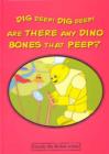 Image for Dig Deep! Dig Deep! are There Any Dino Bones That Peep?