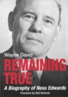 Image for Remaining True : A Biography of Ness Edwards