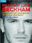 Image for Brand it like Beckham  : the story of how brand Beckham was built