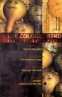Image for The Colonel Bird and Other Plays the Colonel Bird, the Runaway Plane, Neda and the Dogs, Offside: A Monologue for Two