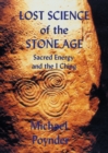 Image for The Lost Science of the Stone Age : Sacred Energy and the I Ching