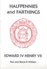 Image for Halfpennies and Farthings: Edward IV - Henry VII