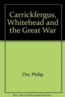 Image for Carrickfergus, Whitehead and the Great War
