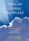 Image for You can change the world  : an action handbook for the 21st century