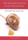 Image for The Second Mouse Gets the Cheese : Proverbs and Their Uses : Sir Colin Spedding