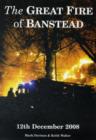 Image for The Great Fire of Banstead : 12th December 2008 by Mark Davison and Keith Walter