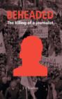 Image for Beheaded : The Killing of a Journalist