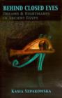 Image for Behind Closed Eyes : Dreams and Nightmares in Ancient Egypt