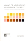 Image for Mosaic or Melting Pot?: Living with Diversity - Proceedings of a Conference on Cultural Diversity