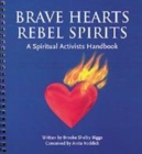Image for Brave hearts, rebel spirits  : a spiritual activists handbook