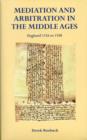 Image for Mediation and arbitration in the Middle Ages  : England 1154-1558