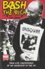 Image for Bash the Rich : True Life Confessions of an Anarchist in the UK