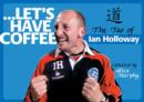 Image for Let&#39;s Have Coffee : The Tao of Ian Holloway
