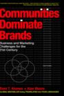 Image for Communities Dominate Brands : Business and Marketing Challenges for the 21st Century