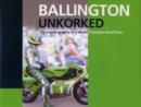 Image for Ballington Unkorked the Autobiography of a World Champion Road Racer