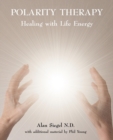 Image for Polarity Therapy : Healing with Life Energy