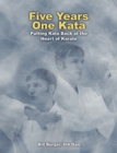 Image for Five Years One Kata : Putting Kata Back at the Heart of Karate