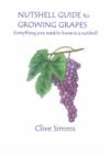 Image for Nutshell Guide to Growing Grapes : Everything You Need to Know in a Nutshell