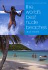 Image for The world&#39;s best nude beaches and resorts  : one thousand beautiful places for bathing naked