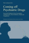 Image for Coming off psychiatric drugs: successful withdrawal from neuroleptics, antidepressants, lithium, carbamazepine and tranquilizers