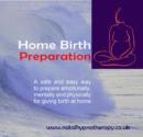 Image for Home Birth Preparation : A Safe and Easy Way to Prepare Emotionally, Mentally and Physically for Giving Birth at Home