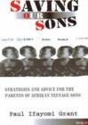 Image for Saving Our Sons : Strategies and Advice for the Parents of Afrikan Teenage Sons
