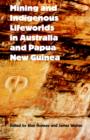 Image for Mining and Indigenous Lifeworlds in Australia and Papua New Guinea
