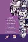 Image for Grace, tenacity and eloquence  : the struggle for women&#39;s rights in Africa