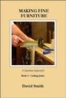 Image for Making Fine Furniture : A Sensible Approach : Bk.3 : Cutting Joints