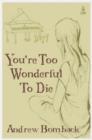 Image for You&#39;re Too Wonderful to Die
