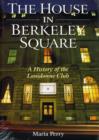Image for The house in Berkeley Square  : a history of the Lansdowne Club