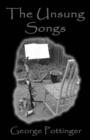 Image for The Unsung Songs : A Collection of Ideas, Artwork, Lyrics, Poetry and Prose Written by a Young Sceptic of a Musician with Alternative Points of View