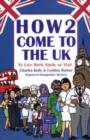 Image for How2 Come to the UK : To Live Work Study or Visit