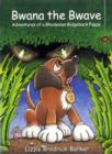 Image for Bwana the Bwave : Adventures of a Rhodesian Ridgeback Puppy