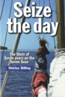 Image for Seize the day  : the story of seven years on the seven seas
