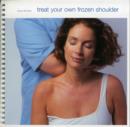 Image for Treat Your Own Frozen Shoulder : A Self-help Guide Using the Niel-Asher Technique