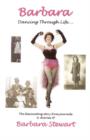 Image for Barbara &#39;Dancing Through Life ...&#39; : The Fascinating Story from Journals and Diaries of Barbara Stewart